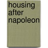 Housing after Napoleon by Unknown