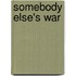 Somebody else's war