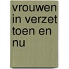 Vrouwen in verzet toen en nu by Mies Bouhuys