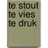 Te stout te vies te druk