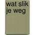 Wat slik je weg