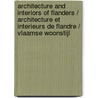 Architecture and Interiors of Flanders / Architecture Et Interieurs De Flandre / Vlaamse Woonstijl door Onbekend