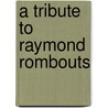 A tribute to Raymond Rombouts door Onbekend