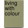 Living With Colour door Pauwels, Wim