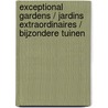 Exceptional Gardens / Jardins Extraordinaires / Bijzondere Tuinen by Pauwels, Wim