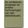 De verdwenen antiquaar en andere herinneringen van een bibliothecaris by H. de la Fontaine Verwey