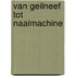 Van geilneef tot naaimachine