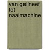 Van geilneef tot naaimachine door Wim de Bie
