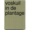 Voskuil in de Plantage by J.J. Voskuil