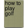 How to play golf by Harry Vardon