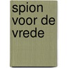 Spion voor de vrede by Harold King