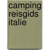 Camping reisgids italie door Onbekend
