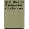 Geillustreerde dierenwyzer voor honden by Roundell Palmer