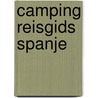 Camping reisgids spanje door Onbekend