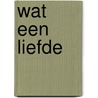 Wat een liefde door M. Zimmer