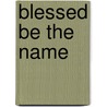 Blessed be the name by T. Hughes