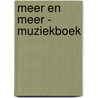 Meer en meer - Muziekboek door M. Zimmer
