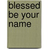 Blessed be Your Name door M. Redman