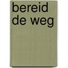 Bereid de weg by R. Verhoek