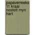 Papaverreeks 11 kraai nestelt myn hart