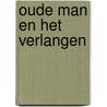 Oude man en het verlangen by Funs Erens