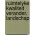 Ruimtelyke kwaliteit verander. landschap