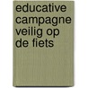 Educative campagne veilig op de fiets door Verschuur