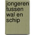 Jongeren tussen wal en schip