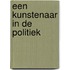 Een kunstenaar in de politiek