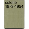 Colette 1873-1954 by Unknown