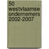 50 Westvlaamse ondernemers 2002-2007