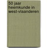 50 jaar heemkunde in West-Vlaanderen door J.M. Lermyte