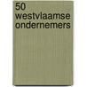 50 Westvlaamse ondernemers by C. Cambien