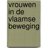 Vrouwen in de Vlaamse beweging by F. Van Campenhout