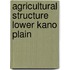 Agricultural structure lower kano plain