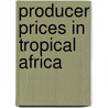 Producer prices in tropical africa door Hesp