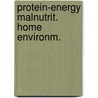 Protein-energy malnutrit. home environm. by Ellis Peters