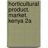 Horticultural product. market. kenya 2a door Dykstra