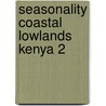 Seasonality coastal lowlands kenya 2 door Foeken