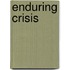 Enduring crisis