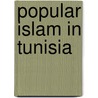 Popular islam in tunisia by Schilder
