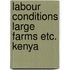 Labour conditions large farms etc. kenya