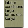 Labour conditions large farms etc. kenya door Foeken