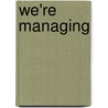 We're managing by K. van der Geest