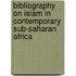 Bibliography on Islam in contemporary Sub-Saharan Africa