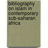 Bibliography on Islam in contemporary Sub-Saharan Africa by P. Schrijver