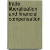 Trade liberalisation and financial compensation by S. van der Staak