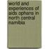 World and experiences of AIDS ophans in north central Namibia