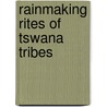 Rainmaking rites of tswana tribes door Schapera
