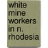 White mine workers in n. rhodesia